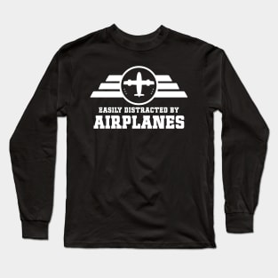 Easily Distracted by Airplanes Fantastic Funny Aviation Quote Long Sleeve T-Shirt